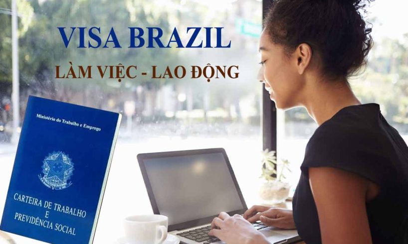 thủ tục xin visa brazil lao động làm việc