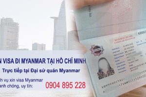 xin visa đi myanmar tại hồ chí minh làm ở đâu? cần giấy tờ gì
